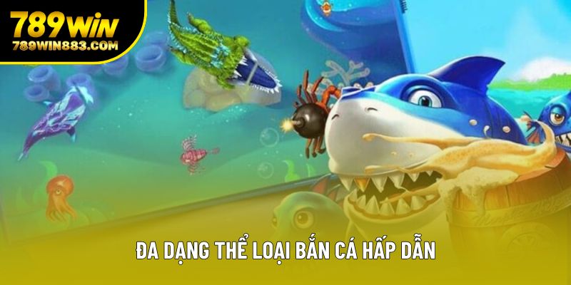 Đa dạng thể loại bắn cá hấp dẫn
