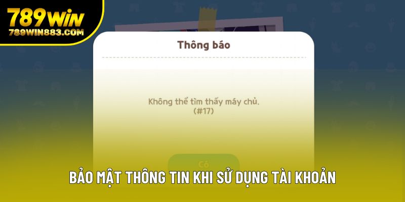 Bảo mật thông tin khi sử dụng tài khoản