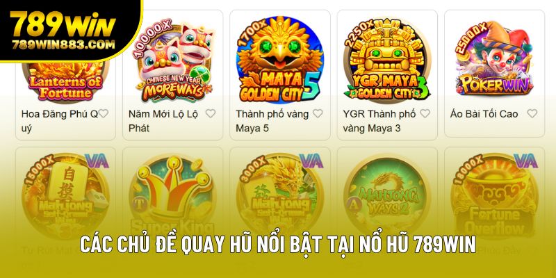 Các chủ đề quay hũ nổi bật tại nổ hũ 789win