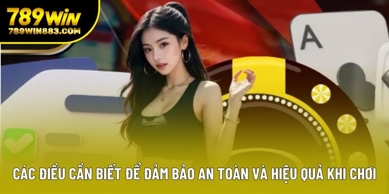 Các điều cần biết để đảm bảo an toàn và hiệu quả khi chơi