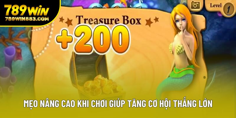 Mẹo nâng cao khi chơi giúp tăng cơ hội thắng lớn