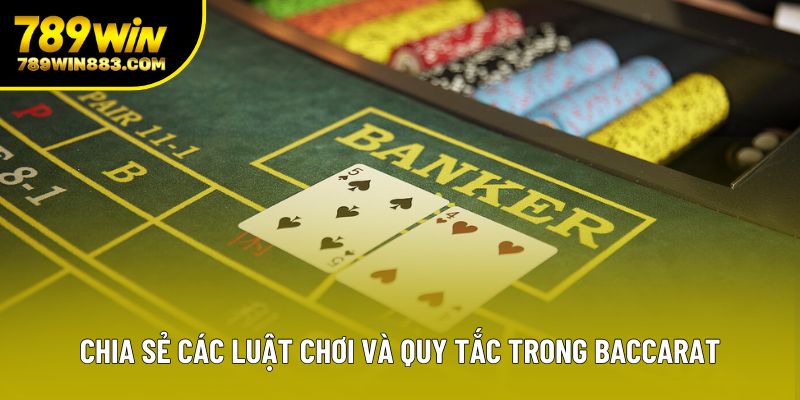 Chia sẻ các luật chơi và quy tắc trong baccarat Chia sẻ các luật chơi và quy tắc trong baccarat