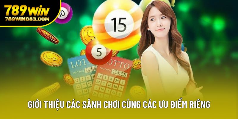 Giới thiệu các sảnh chơi cùng các ưu điểm riêng