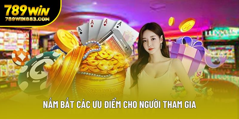 Nắm bắt các ưu điểm cho người tham gia