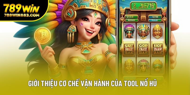 Giới thiệu cơ chế vận hành của tool nổ hũ Giới thiệu cơ chế vận hành của tool nổ hũ