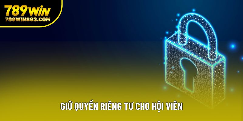 Giữ quyền riêng tư cho hội viên