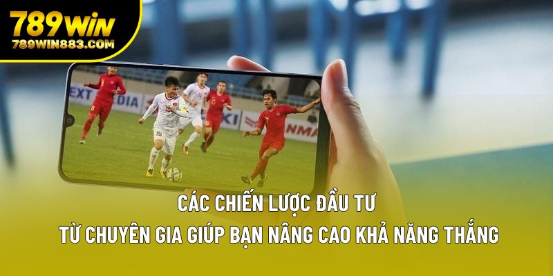 Các chiến lược đầu tư từ chuyên gia giúp bạn nâng cao khả năng thắng Các chiến lược đầu tư từ chuyên gia giúp bạn nâng cao khả năng thắng