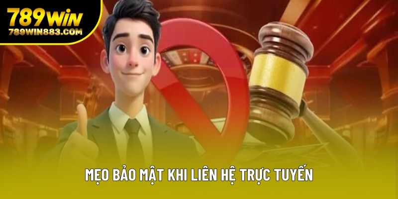 Mẹo bảo mật khi liên hệ trực tuyến