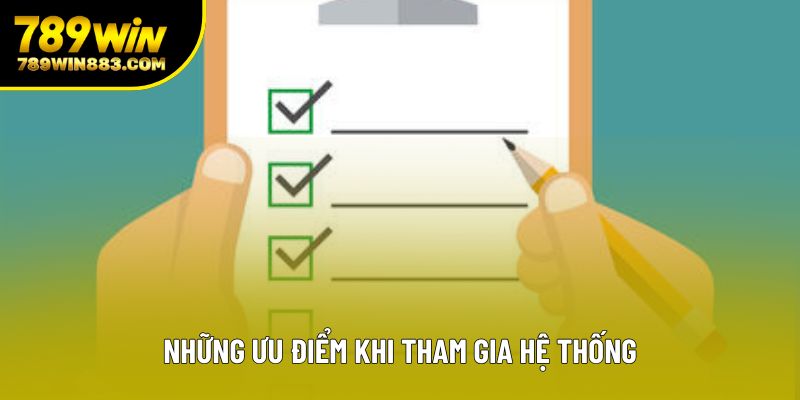 Những ưu điểm khi tham gia hệ thống