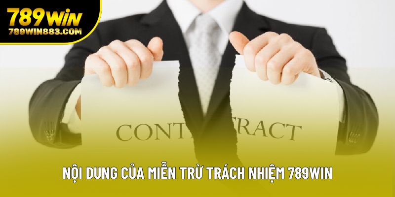 Nội dung của miễn trừ trách nhiệm 789win